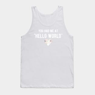 You had me at HELLO WORLD - Funny Programming Jokes - Dark Color Tank Top